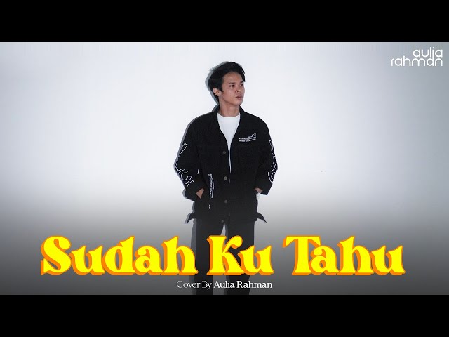 Projector Band - Sudah Ku Tahu (Cover by Aulia Rahman) class=