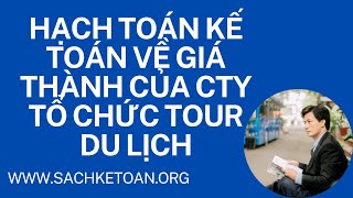 Giá Thành Của Công Ty Tổ Chức Tour-Hướng Dẫn Hạch Toán Giá Thành Của Cty Tổ Chức Tour