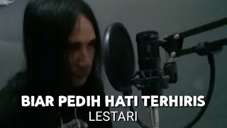 Lestari - Biar Pedih Hati Terhiris ( Cover + Lirik )