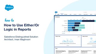 How to Use Either/Or Logic in Reports | Salesforce Distinguished Architect, Iman Maghroori