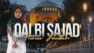 Qolbi Sajad - Maher Zain | Hurun Jaudah Cover
