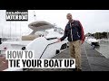 How to: Tie your boat up safely and securely | Motor Boat & Yachting