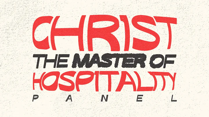 Christ – The Master of Hospitality (Part 1) | Panel Discussion