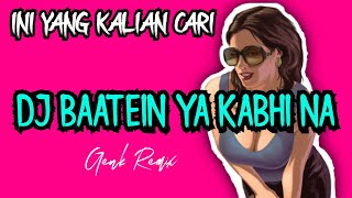 DJ INDIA BAATEIN YA KABHI NA VIRAL TIKTOK | GENK REMIX 2022