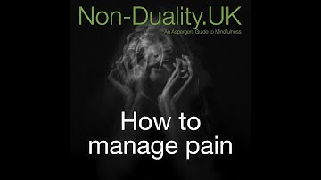 How to manage pain - bite size 46 - non-duality explained