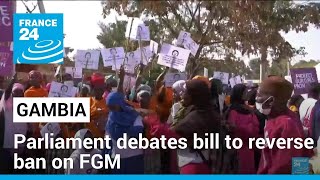 Gambian parliament debates bill to reverse ban on female genital mutilation • FRANCE 24 English