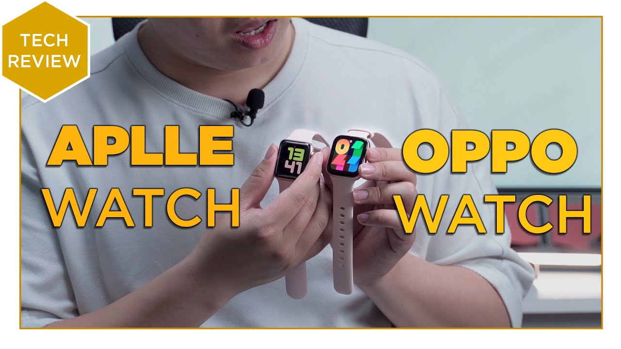 So sánh Oppo Watch và Apple Watch: giống và 'không giống'
