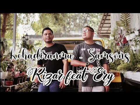 Samsons Kehadiranmu Cover By Rizar Feat Ery Youtube