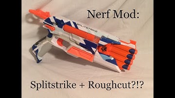 Nerf Mod: Splitstrike + Roughcut?!?
