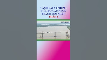 Vành Đai 3 TPHCM - Tiến độ cầu Nhơn Trạch Mới Nhất