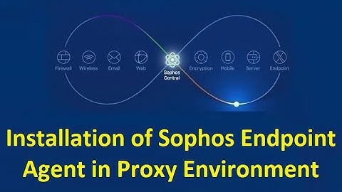 19. Installation of Sophos Endpoint in Proxy Environment