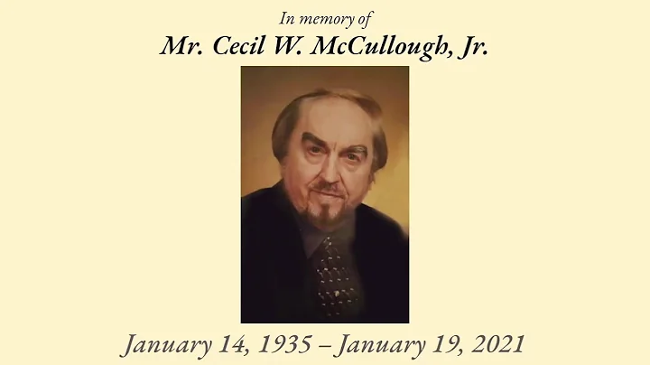 The Celebration of the Resurrected Life of Cecil Wyche McCullough, Jr.