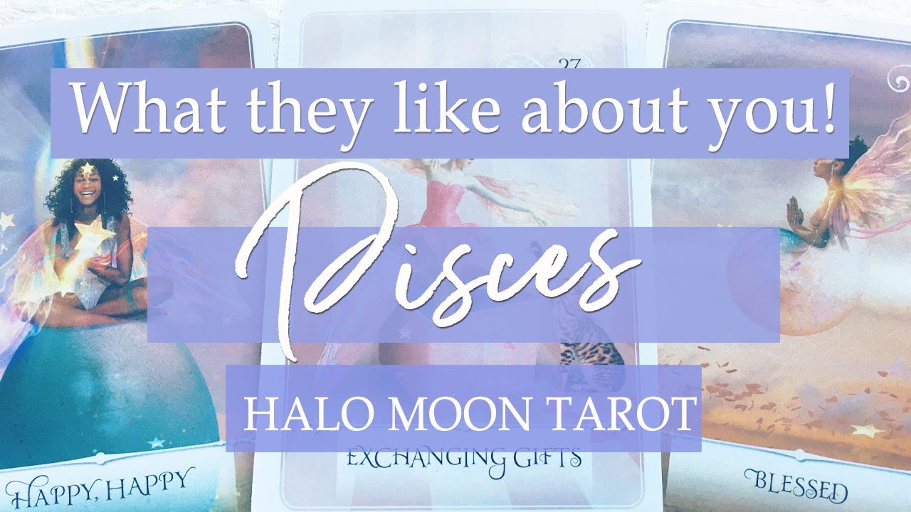 PISCES - WHAT THEY LIKE ABOUT YOU