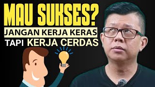 MAU SUKSES ⁉️ JANGAN KERJA KERAS TAPI KERJA CERDAS ( Video Motivasi )| Entrepreneur Mindset