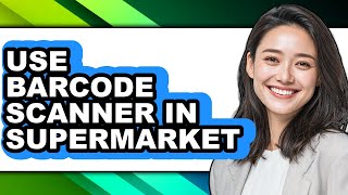 Famous How to Use Barcode Scanner in Supermarket - Full Guide Net Worth