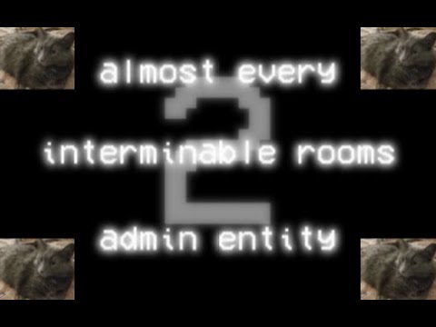 All the Interminable Rooms admin only entities (that we currently know of)  - Imgflip