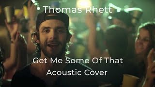 Thomas Rhett: Get Me Some Of That { It Goes Like This acoustic cover } by: Brandon Gibb