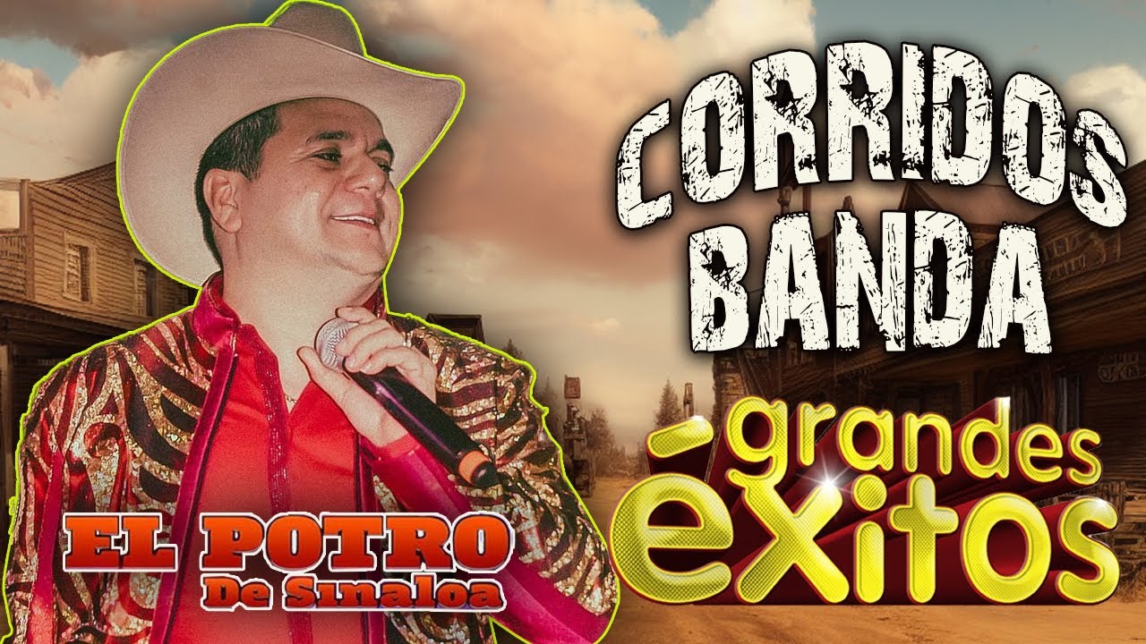 El Potro de Sinaloa Puros Corridos Con Banda Mix 30 Grandes Exitos