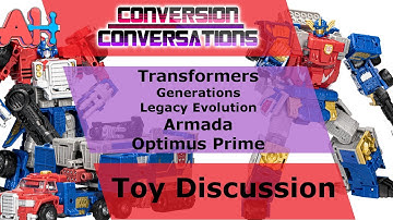 Conversion Conversations: Transformers Generations Legacy Evolution Armada Optimus Prime