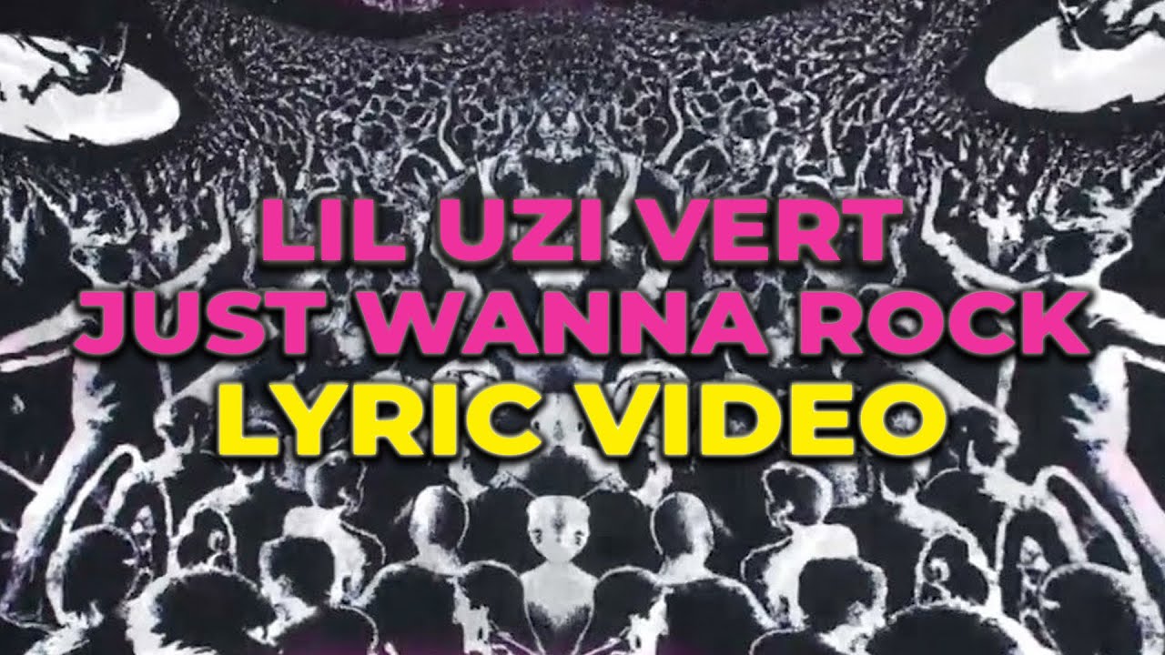 Lil Uzi Vert – Just Wanna Rock Lyrics