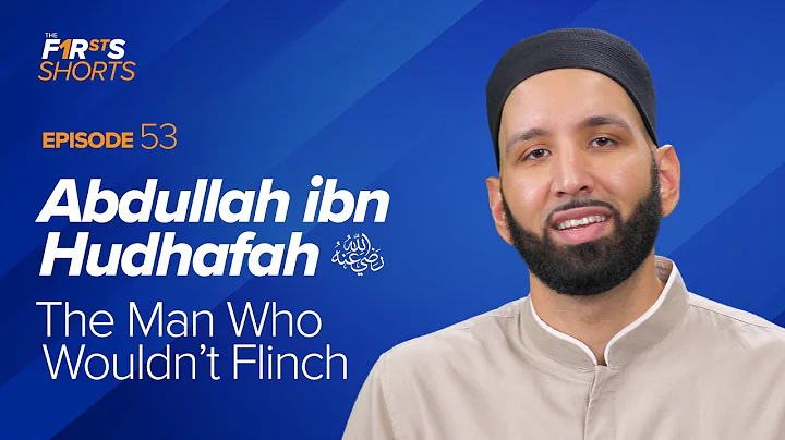 Abdullah ibn Hudhafah (ra): The Man Who Wouldn't Flinch | The Firsts | Dr. Omar Suleiman