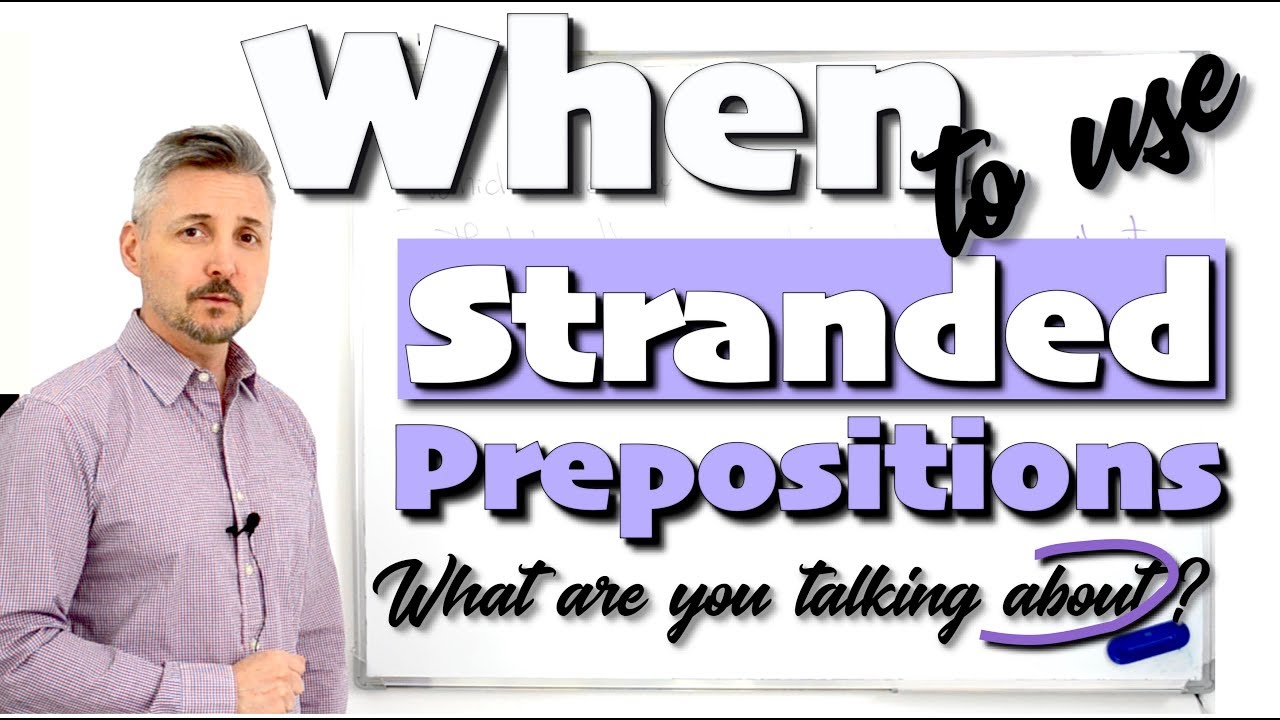 When to use Stranded PREPOSITIONS (placing prepositions at ...