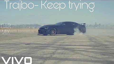 trajbo- Keep trying car mix video #song #trying  #music