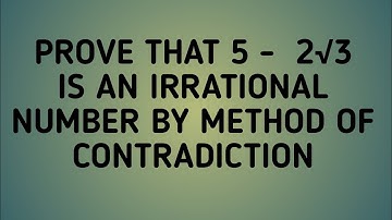 prove that 5 - 2 root 3 is an irrational number || prove that 5 - 2√3 is irrational number ||