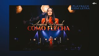 Angélica Azevedo - Como Flecha | Playback Com Letra