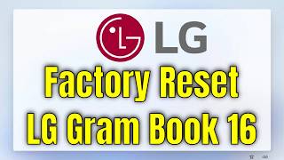 How To Factory Reset LG Gram Book 16 [Walkthrough]