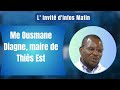 Linvit dinfos matin  me ousmane diagne maire de this est