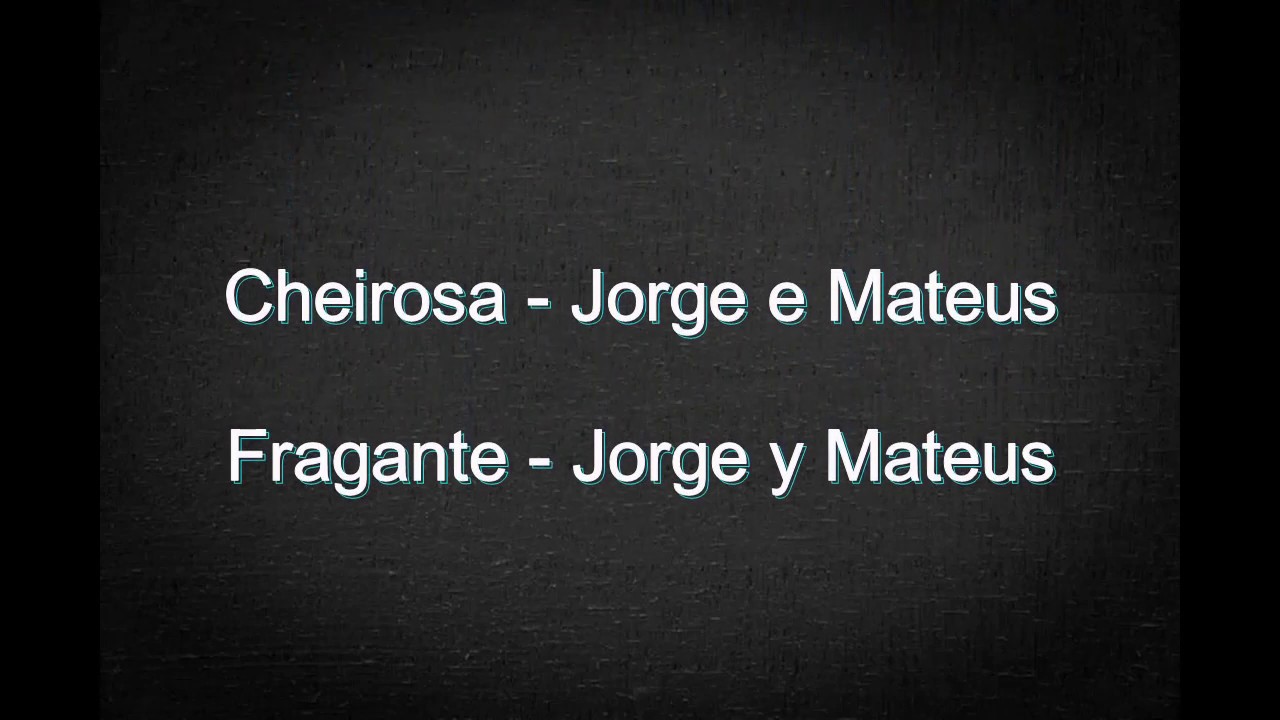 Cheirosa - Jorge e Mateus (Letra Português e Espanhol) - YouTube