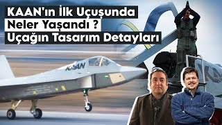 Kaanın İlk Uçuşunda Neler Yaşandı? Uçak Hakkında Önemli Detaylar