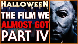 Halloween Returns The Film We Almost Got Part Iv Myers Monday