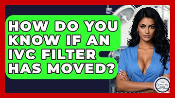 How Do You Know If An IVC Filter Has Moved? - The Operating Table
