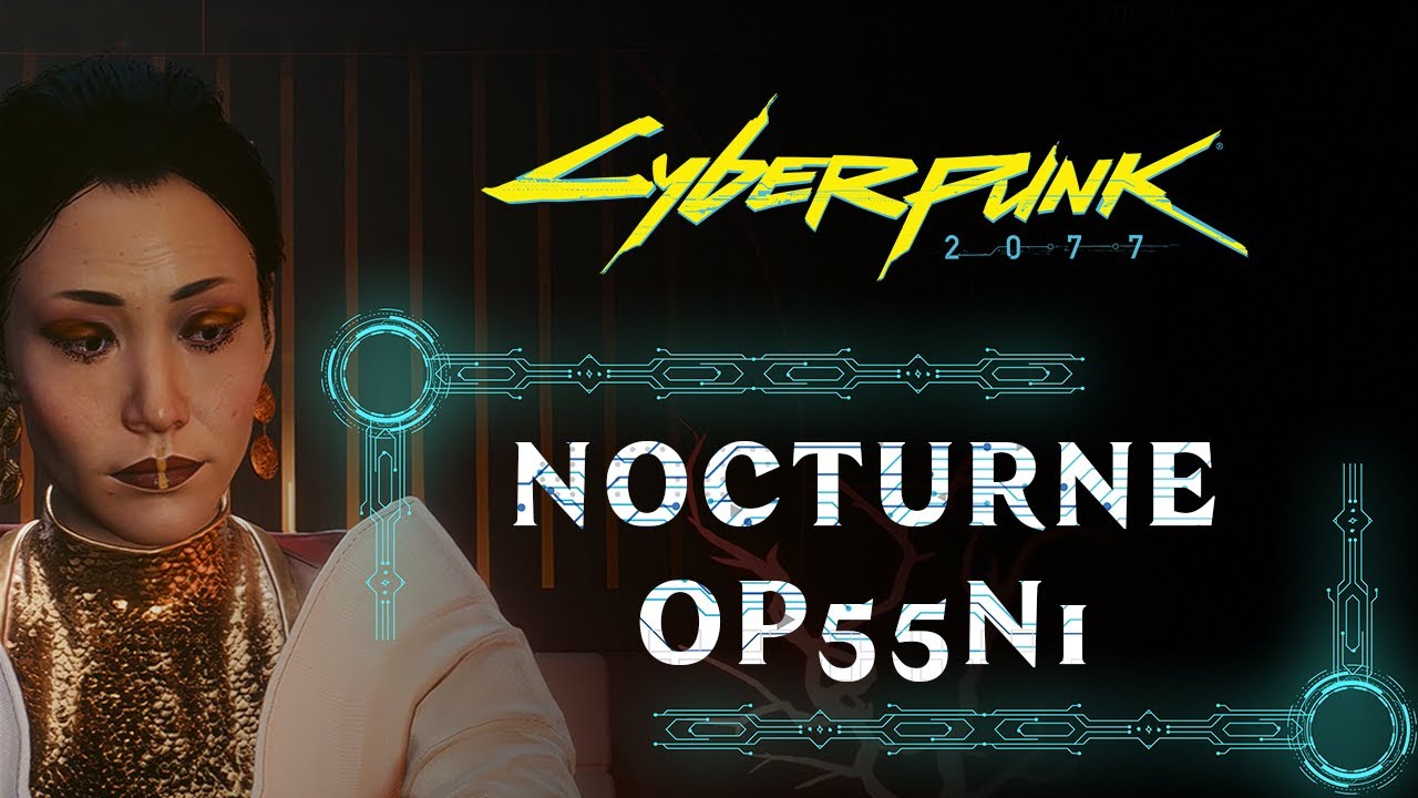 NOCTURNE OP55N1 | MAIN QUEST (JOBS) | CYBERPUNK 2077 WALKTHROUGH [4K ...