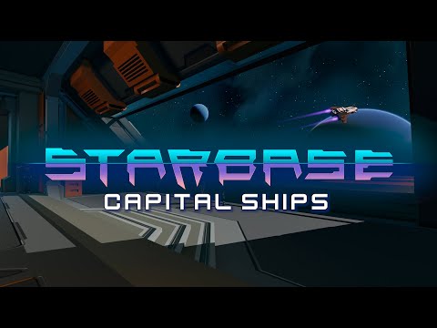 Starbase - Capital Ships Feature Video