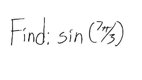 Trigonometry: Find sin (7π/3)