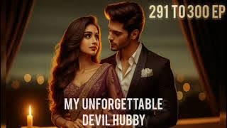 MY UNFORGETTABLE DEVIL HUBBY 291 to 300 EPISODE'S pocket FM story#pocketfmnewstory#devil #devilhubby