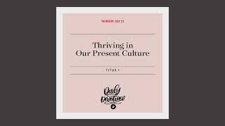 Thriving in Our Present Culture – Daily Devotional