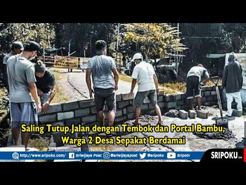 Saling Tutup Jalan dengan Tembok dan Portal Bambu, Warga 2 Desa Sepakat Berdamai