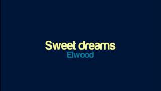 Vignette de la vidéo "Elwood - Sweet dreams"