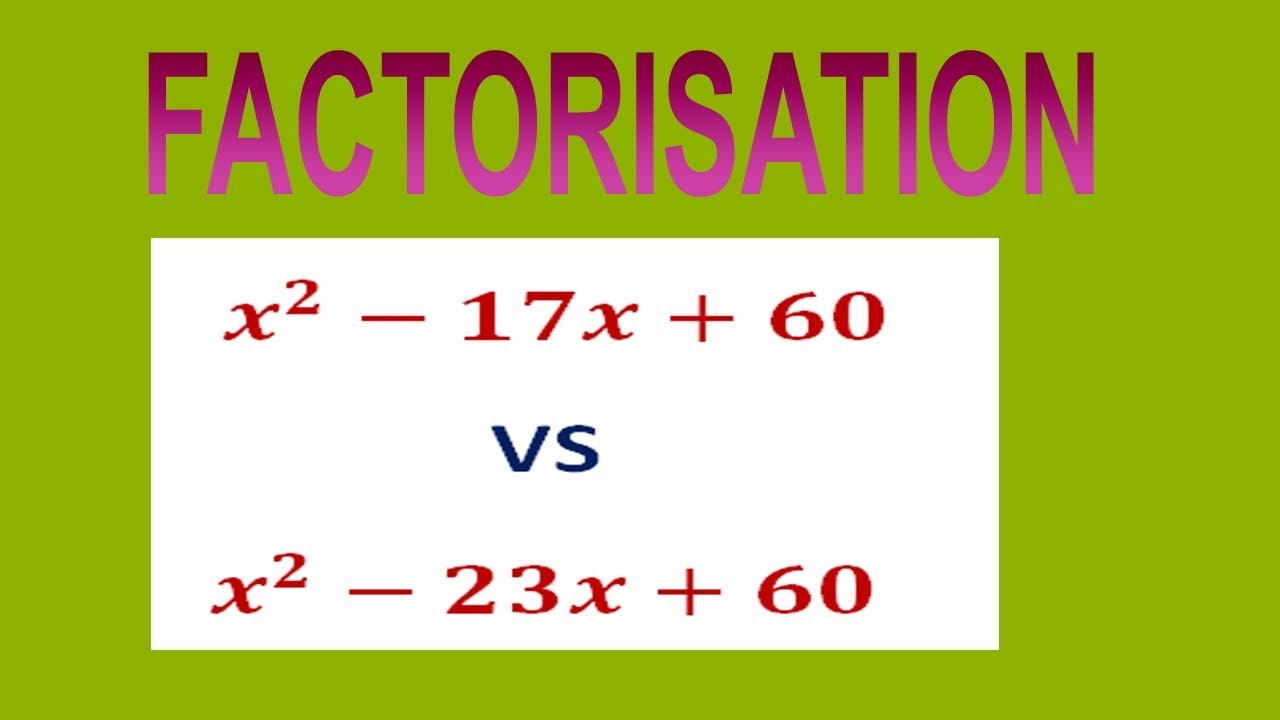 Factorize X 2 17x 60 VS X 2 23x 60 YouTube Factorize X 2 17x 60 VS X 2 23x 60 YouTube
