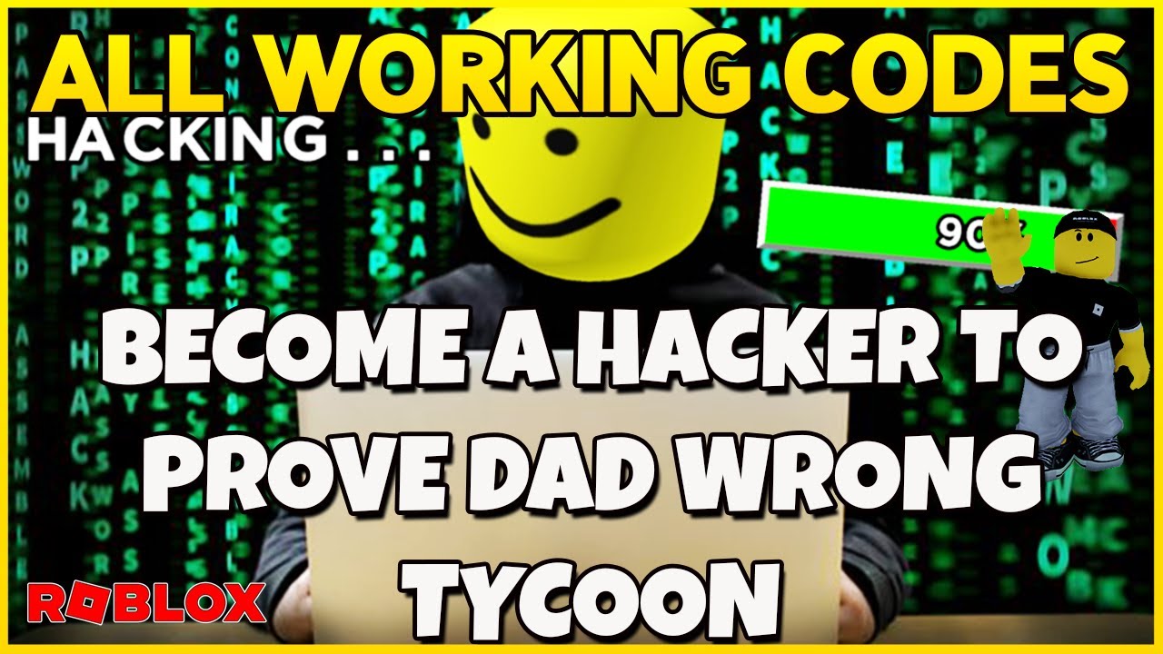 Become a Hacker to Prove Dad Wrong Tycoon Codes for June 2023