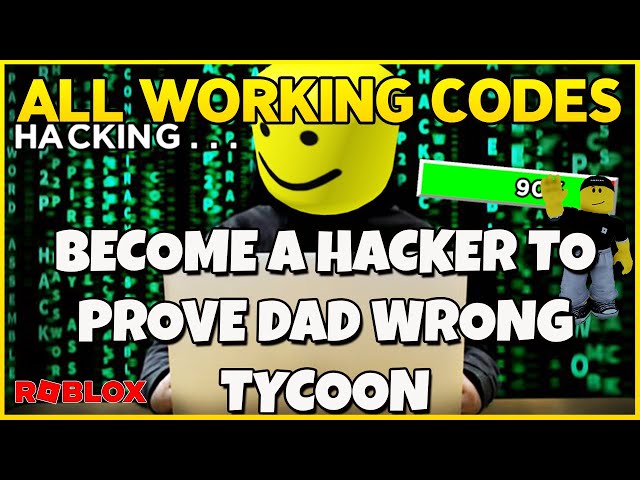 Roblox Become a Hacker To Prove Dad Wrong Tycoon Codes: Rise to