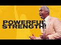 Powerful Strength! | Bishop Dale C. Bronner | Word of Faith Family Worship Cathedral