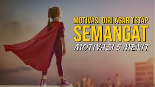 MOTIVASI 5 MENIT | Motivasi Diri Agar Tetap Semangat | INSPIRATIF