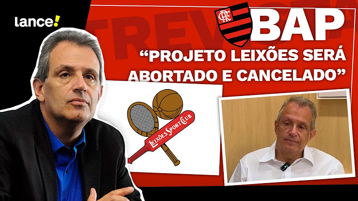 ELEIÇÕES NO FLAMENGO: BAP afirma que vai cancelar projeto de compra do Leixões