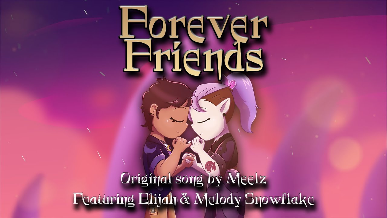 The Owl House Forever Friends feat Elijah  Melody Snowflake  Original song by Meelz