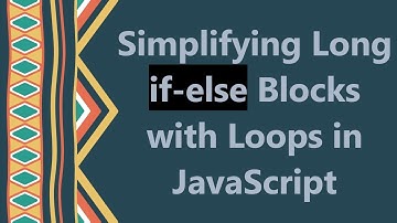 Simplifying Long if-else Blocks with Loops in JavaScript